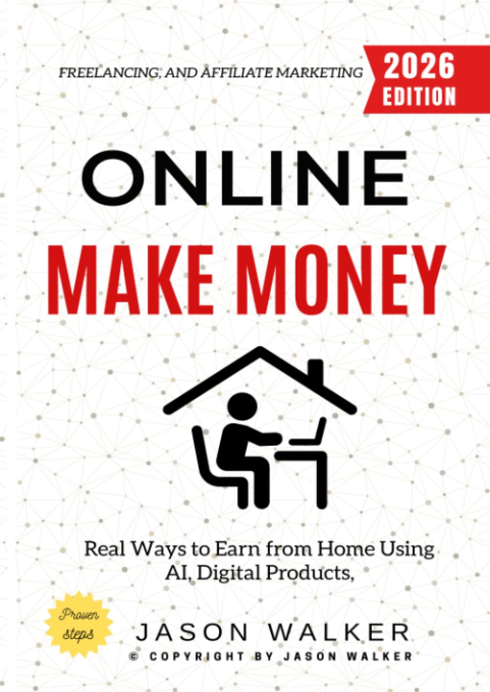 Make Money Online:: Real Ways to Earn from Home Using AI, Digital Products, Freelancing, and Affiliate Marketing