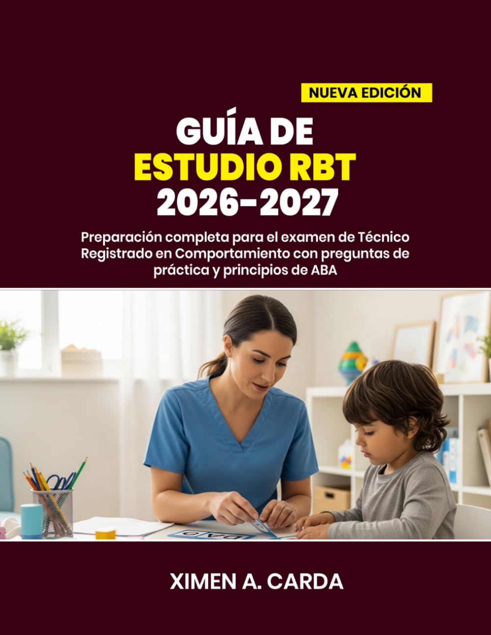 GUÍA DE ESTUDIO RBT 2026-2027: Preparación completa para el examen de Técnico Registrado en Comportamiento con preguntas de práctica y principios de ABA