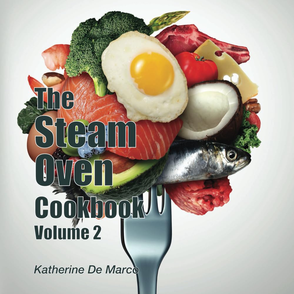 The Steam Oven Cookbook Volume 2