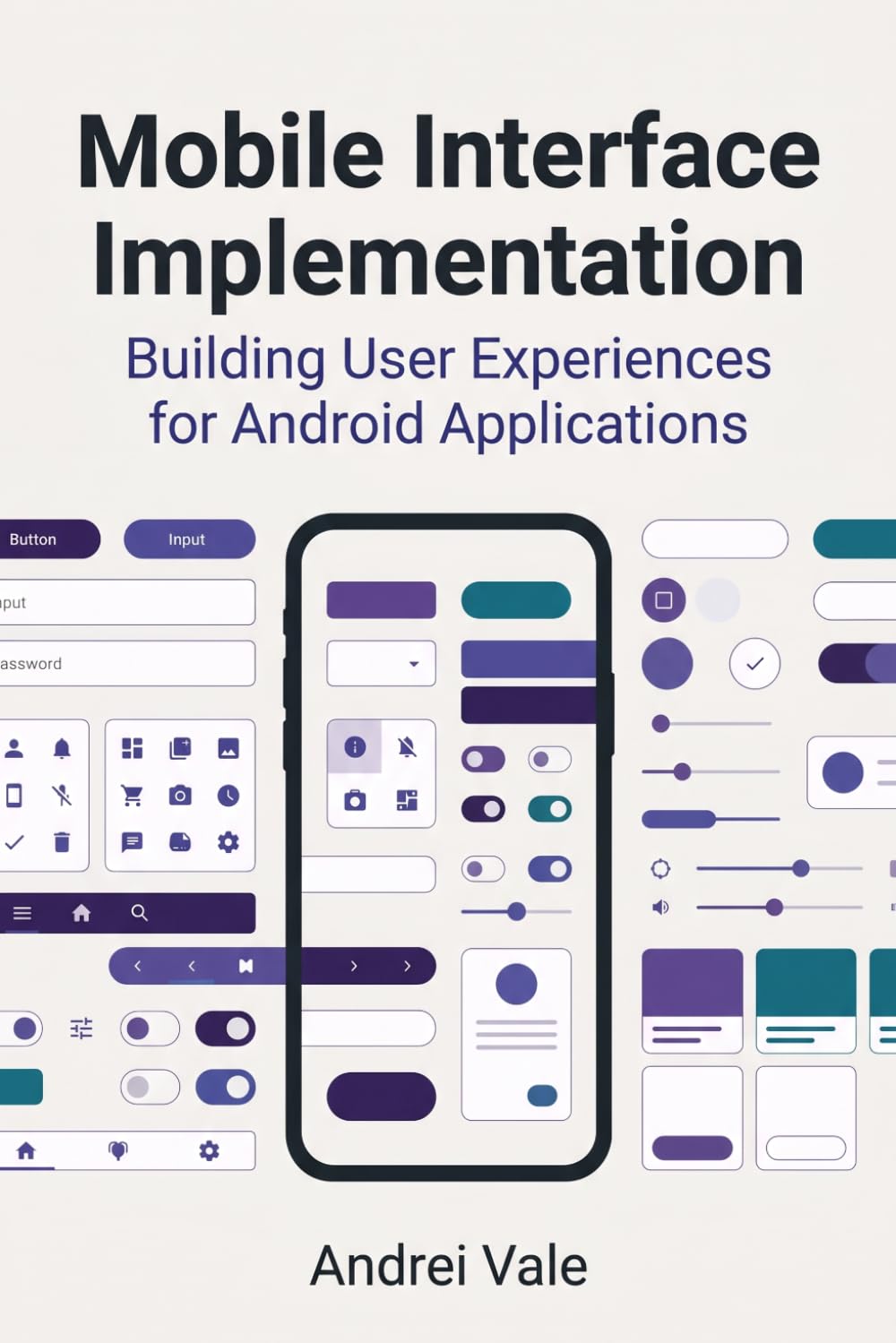 Mobile Interface Implementation: Building User Experiences for Android Applications (The Android Developer's Playbook)