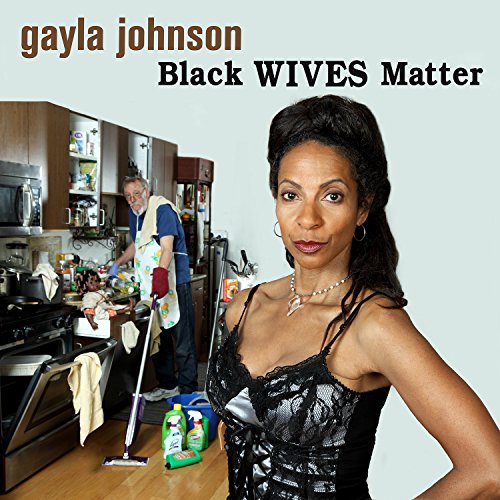 Black Wives Matter (Audio Download) Gayla Johnson, Gayla Johnson