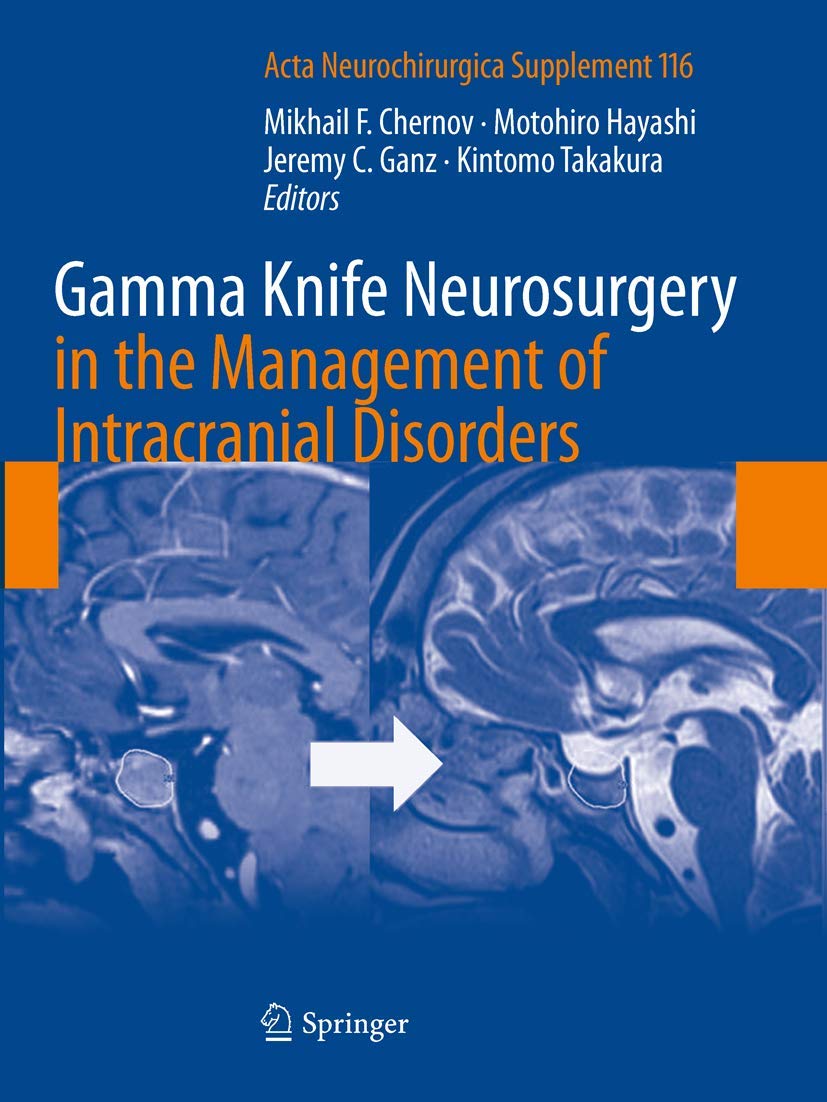 Gamma Knife Neurosurgery in the Management of Intracranial Disorders (Acta Neurochirurgica Supplement, 116)