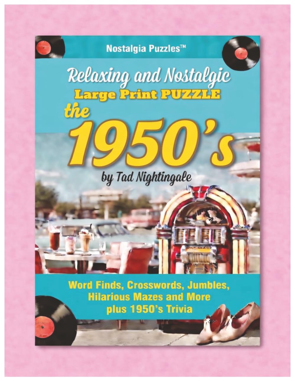 Relaxing and Nostalgic Large Print Puzzle the 1950s: Over 175 Large-Print Puzzles: Word Finds, Crosswords, Jumbles, Hilarious Mazes & 1950s Trivia! ... Nostalgic Large Print Puzzles The Decades)