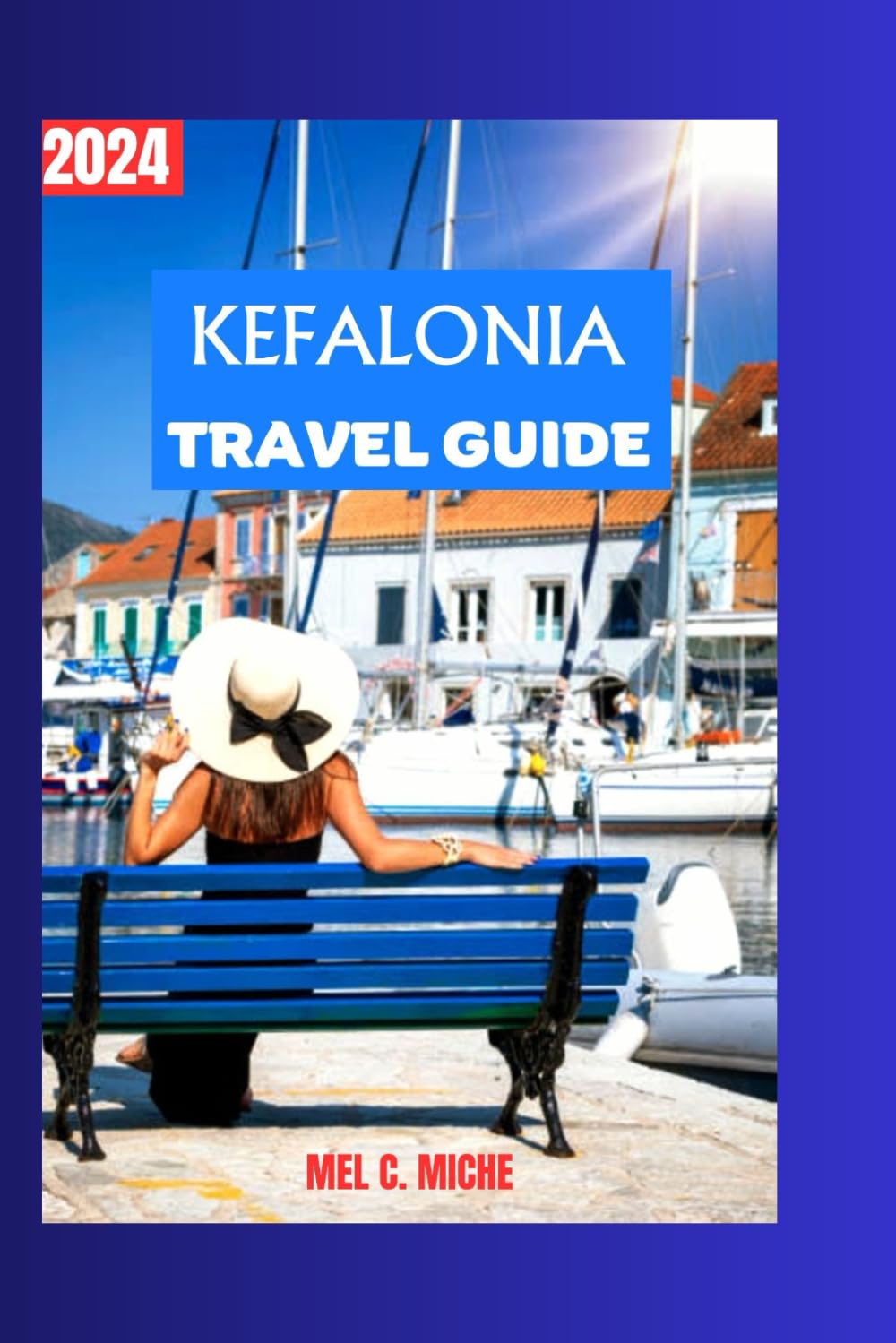 KEFALONIA TRAVEL GUIDE 2024: Explore Kefalonia Islands with Colored Maps and Images, Best Attractions, History, Culture, Accommodations, ... Local Tips (MEL ADVENTURES GUIDEBOOKS)
