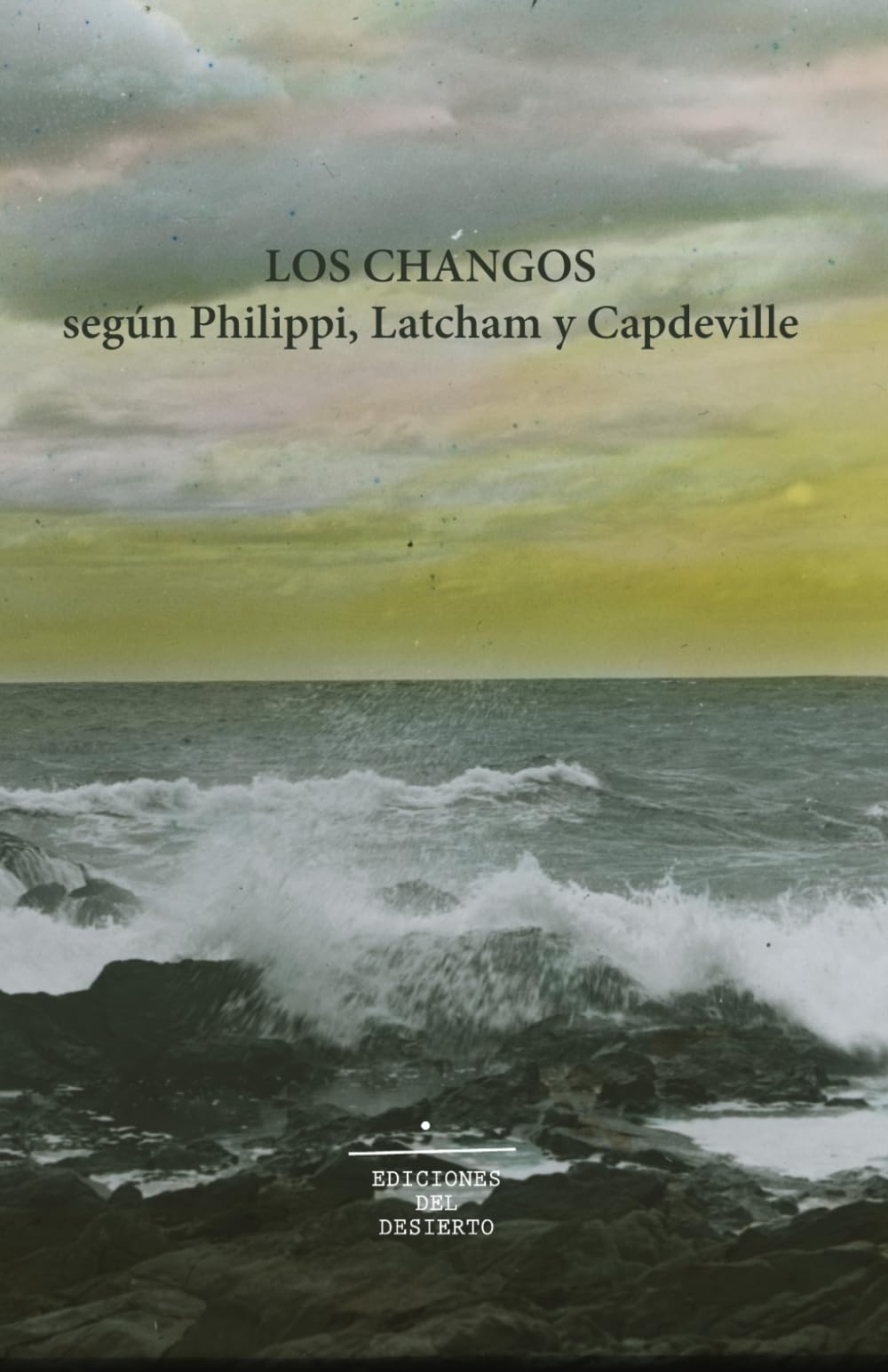 Los Changos según Philippi, Latcham y Capdeville (Libreria del Desierto)