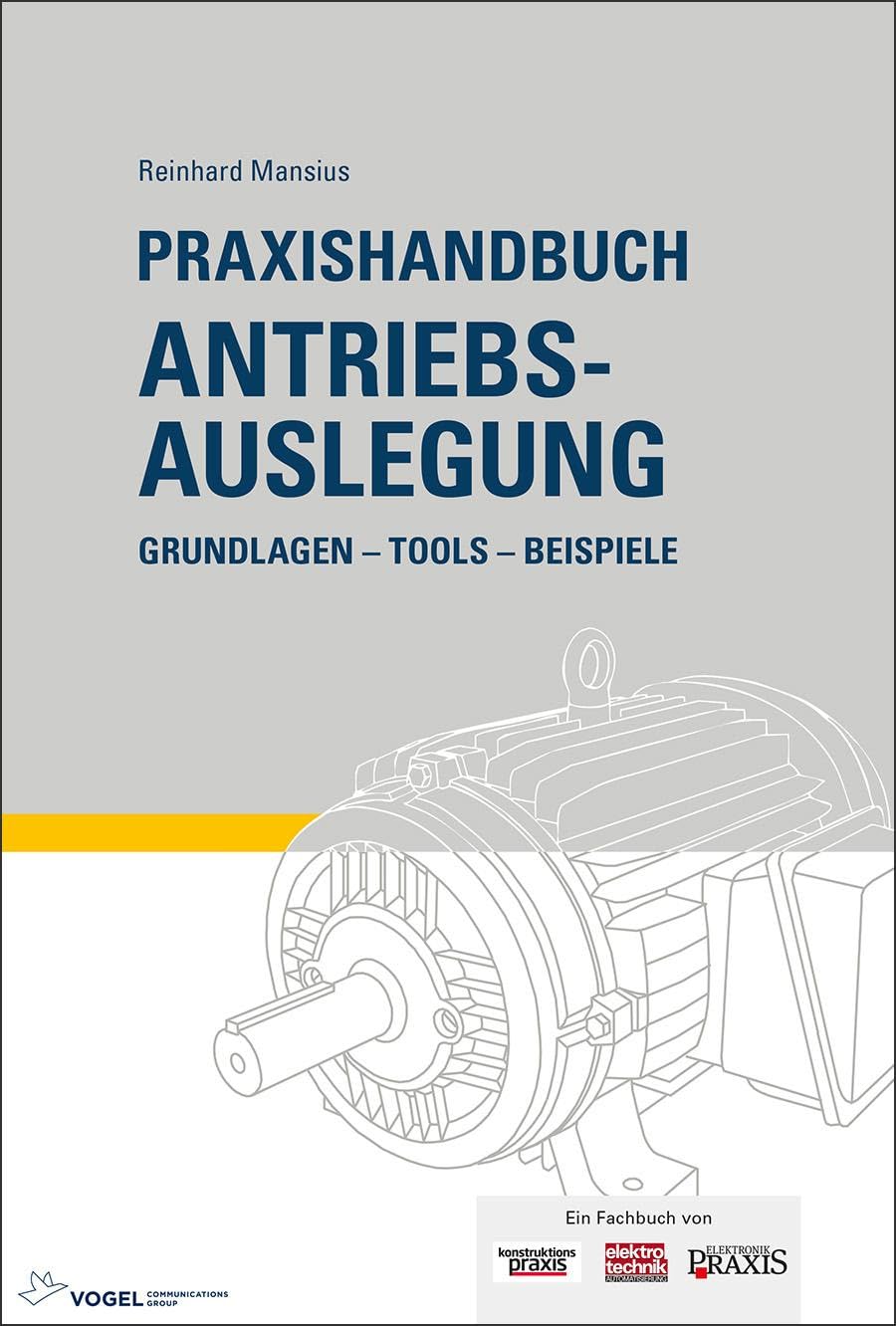Praxishandbuch Antriebsauslegung: Grundlagen, Tools, Beispiele