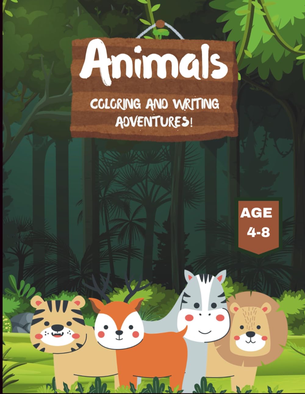 ANIMALS COLORING AND WRITING BOOK: Color, Learn & Explore the Animal Kingdom from A to Z for 4 to 8 years