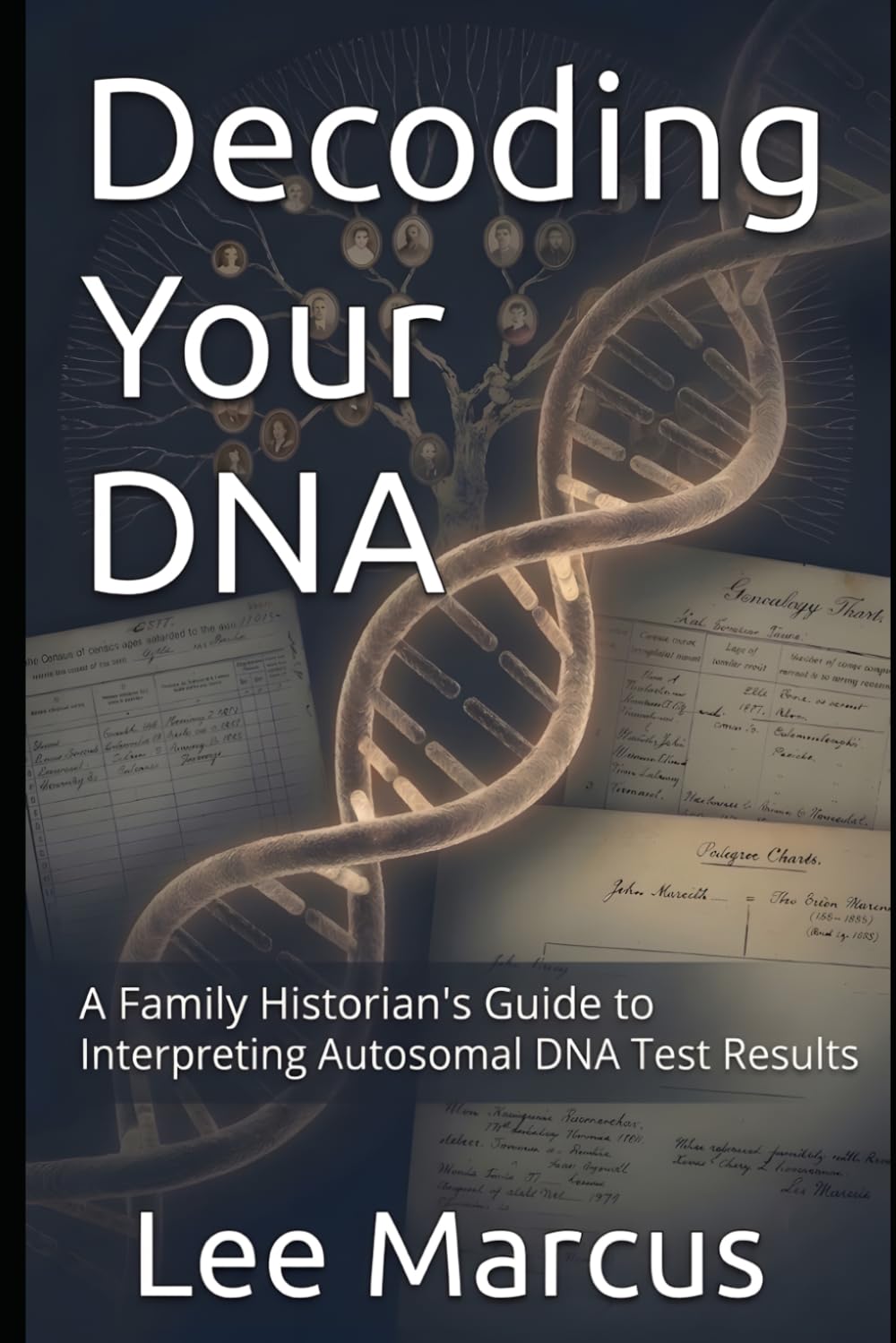 Decoding Your DNA: A Family Historian's Guide to Interpreting Autosomal Test Results (The Family History Research Series)