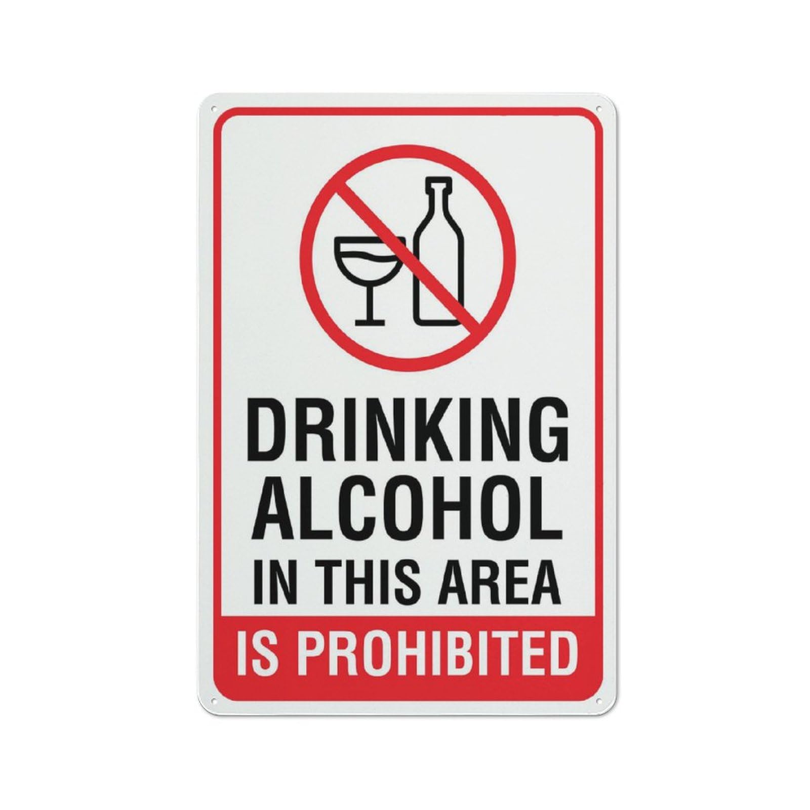 Drinking Alcohol In This Area Is Prohibited Sign, 8x12 Inch Metal Aluminum, Pre-Drilled Holes for Easy Mounting, Indoor/Outdoor Use for Fence, Door, Gate