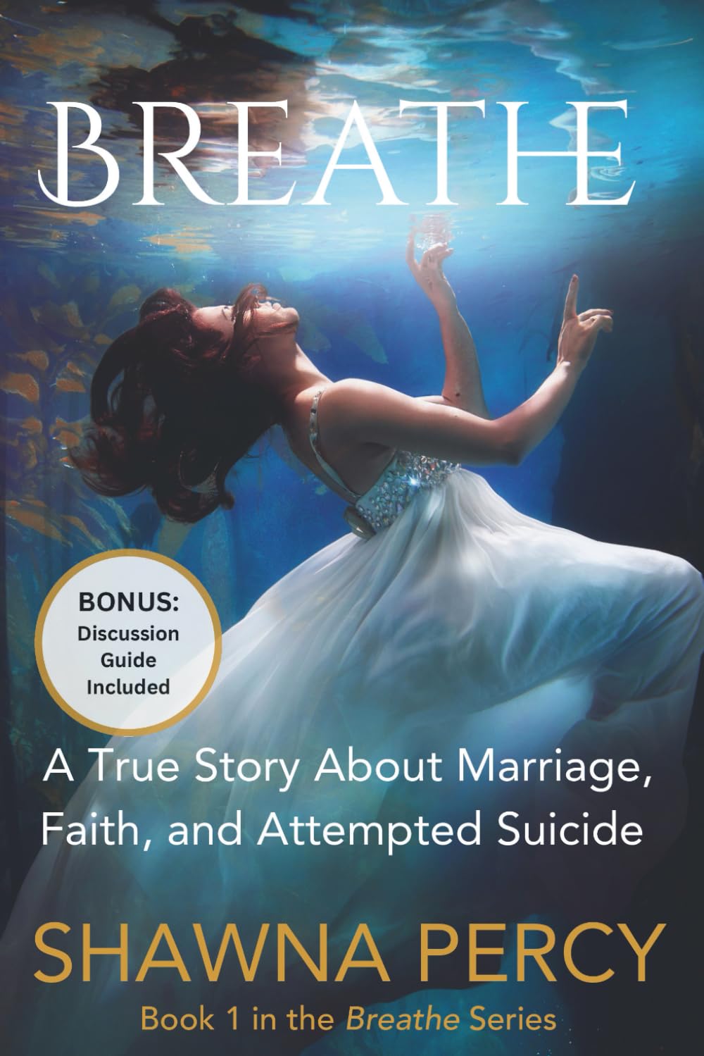 Breathe: A true story about marriage, faith, and attempted suicide: 1 (Breathe series)