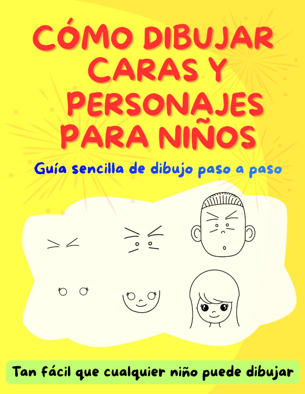 CÓMO DIBUJAR CARAS Y PERSONAJES PARA NIÑOS: Guía sencilla de dibujo paso a paso