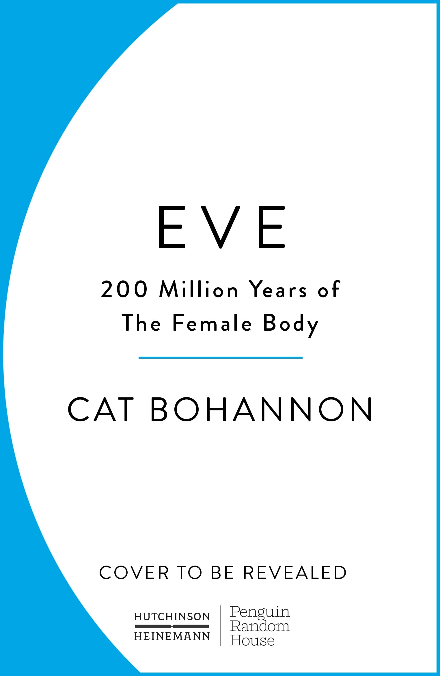 Eve: How The Female Body Drove 200 Million Years of Human Evolution