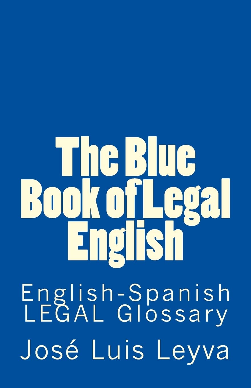 The Blue Book of Legal English: English-Spanish LEGAL Glossary