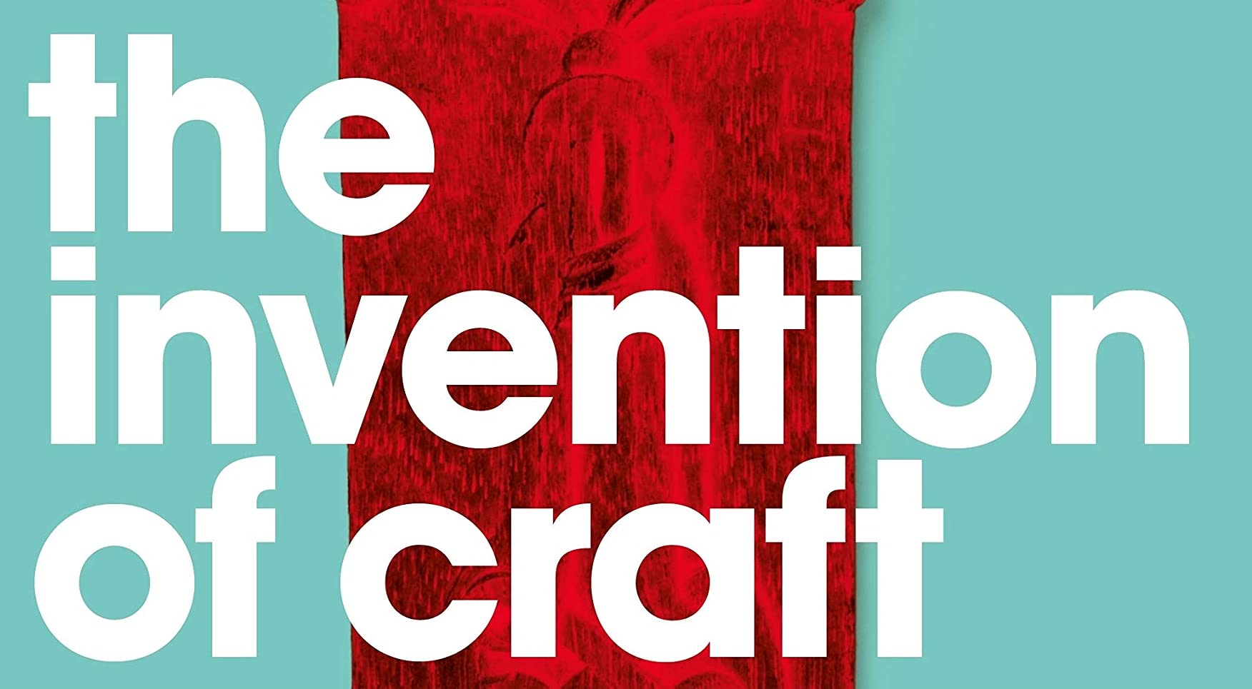 The Invention of Craft