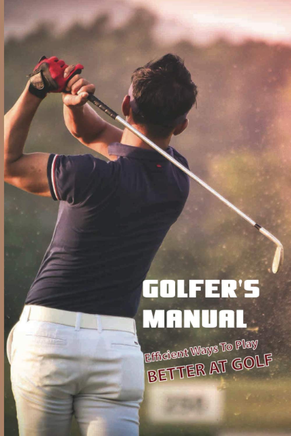 Buy Golfer's Manual Efficient Ways To Play Better At Golf Golf
