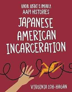 Japanese American Incarceration (21st Century Skills Library: Racial Justice in America: AAPI Histories)