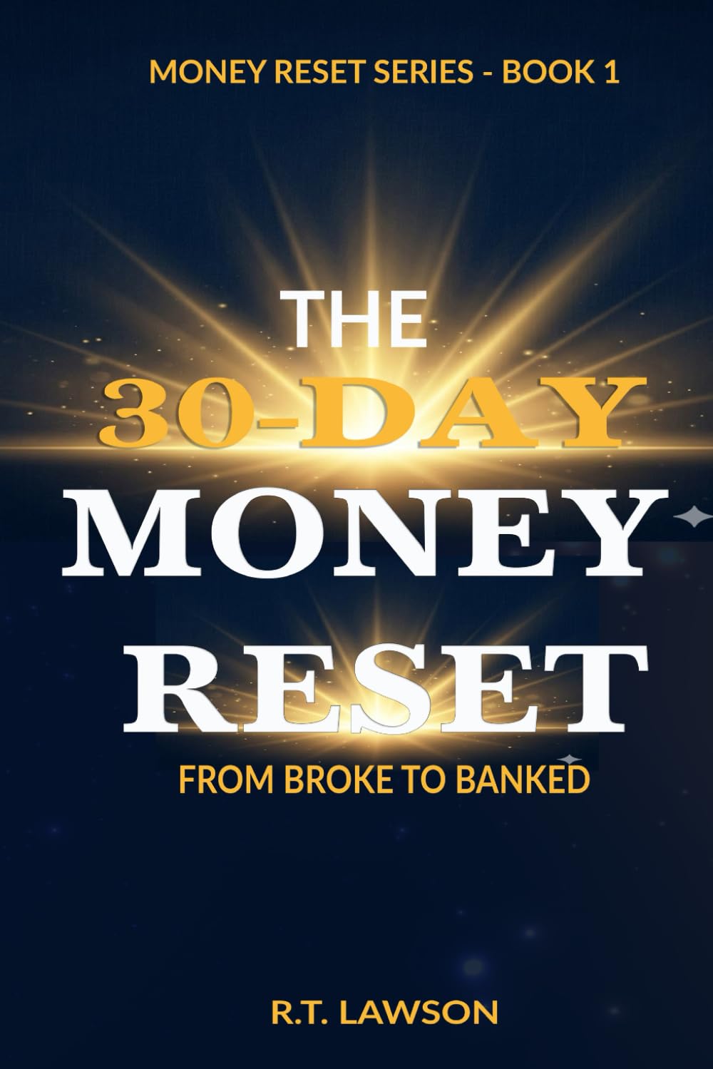 The 30-Day Money Reset: From Broke to Banked