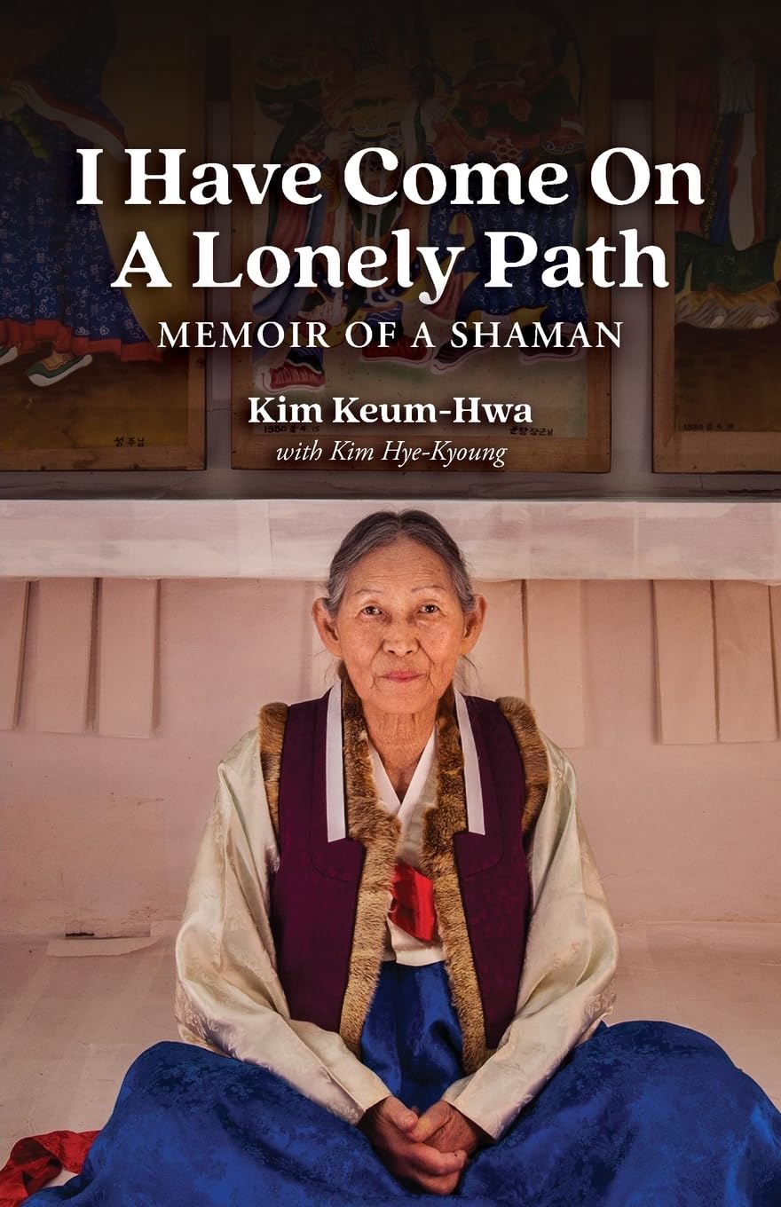I Have Come on a Lonely Path: Memoir of a Shaman