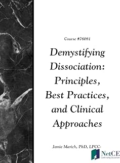 Demystifying Dissociation: Principles, Best Practices, and Clinical Approaches