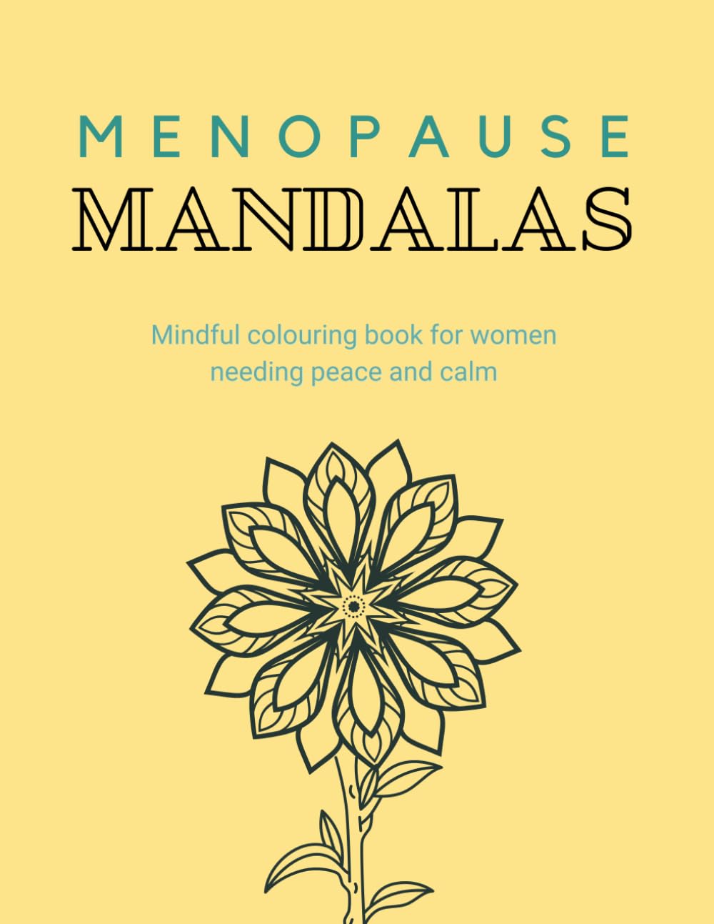 Menopause Mandalas: Mindful colouring book for women needing peace and calm.