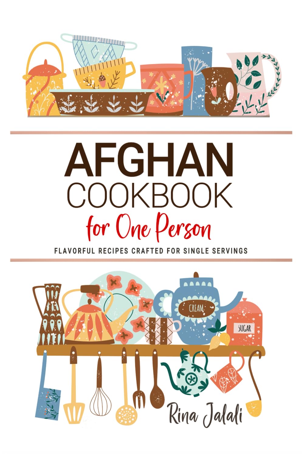 Afghan Cookbooks For One Person: Flavorful Afghan Recipes Crafted for Single Servings