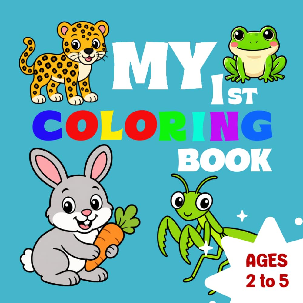 My 1st coloring book: fun and easy coloring pages ages 1 - 5
