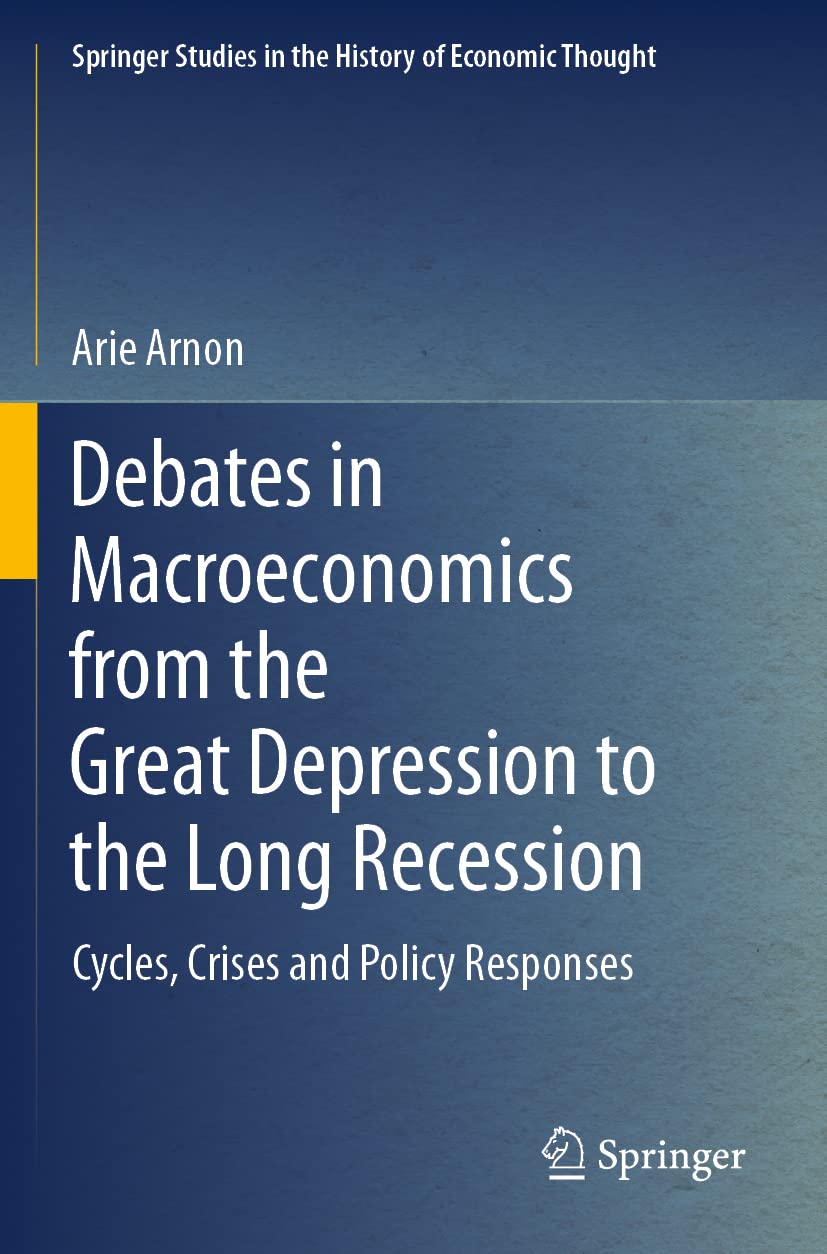 Amazon | Debates in Macroeconomics from the Great Depression to the Long  Recession: Cycles, Crises and Policy Responses (Springer Studies in the  History of Economic Thought) | Arnon, Arie | Economic Policy