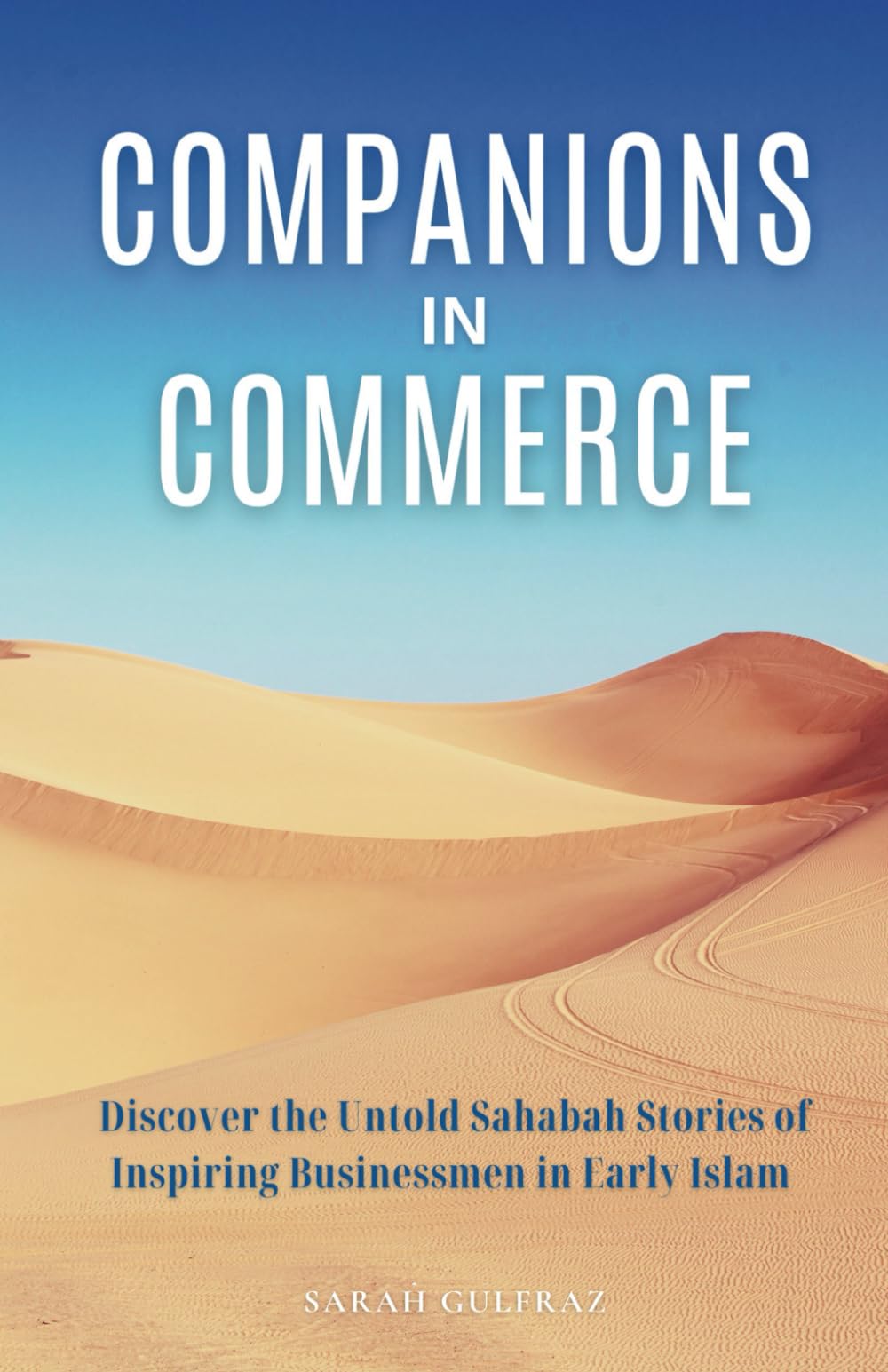 Companions in Commerce: Discover the Untold Sahabah Stories of Inspiring Businessmen in Early Islam