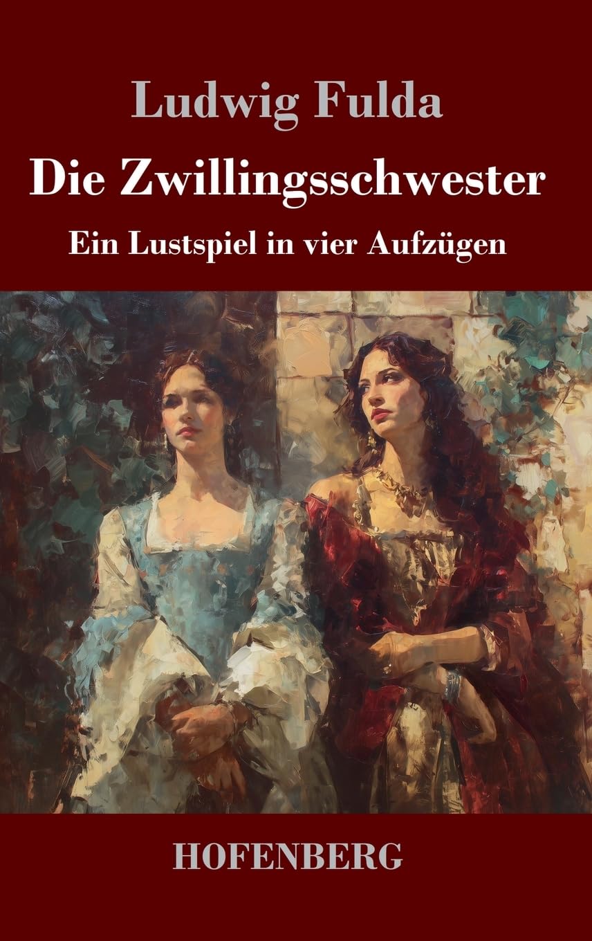 Die Zwillingsschwester: Ein Lustspiel in vier Aufzügen