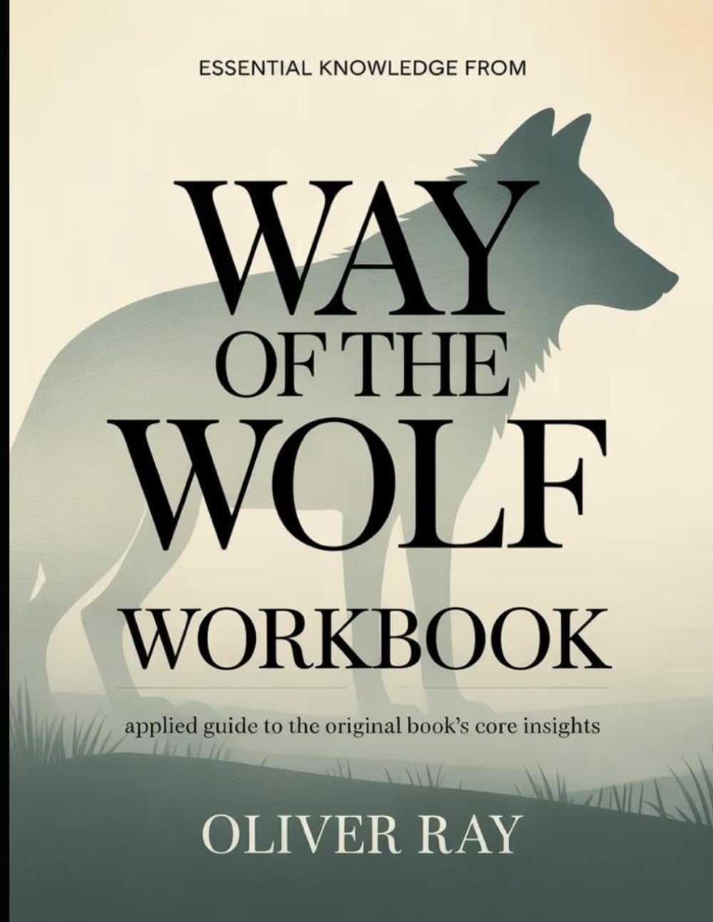 Essential Knowledge From Way of the Wolf: Applied Guide to the Core Insights