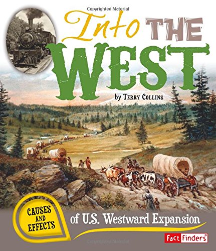 Into the West: Causes and Effects of U.S. Westward Expansion