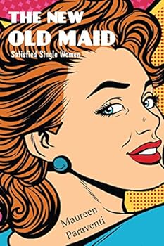 Paperback The New Old Maid: Satisfied Single Women Book