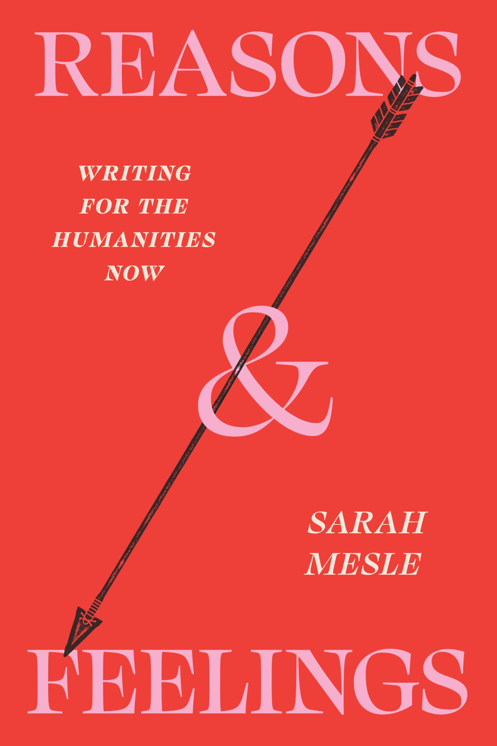 Reasons and Feelings: Writing for the Humanities Now