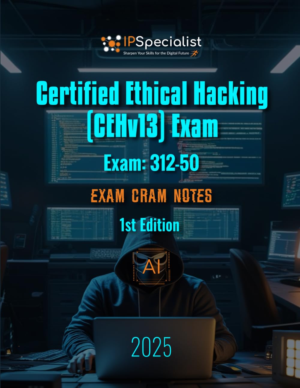 Certified Ethical Hacking (CEHv13) Exam – Exam Cram Notes: 1st Edition - 2025