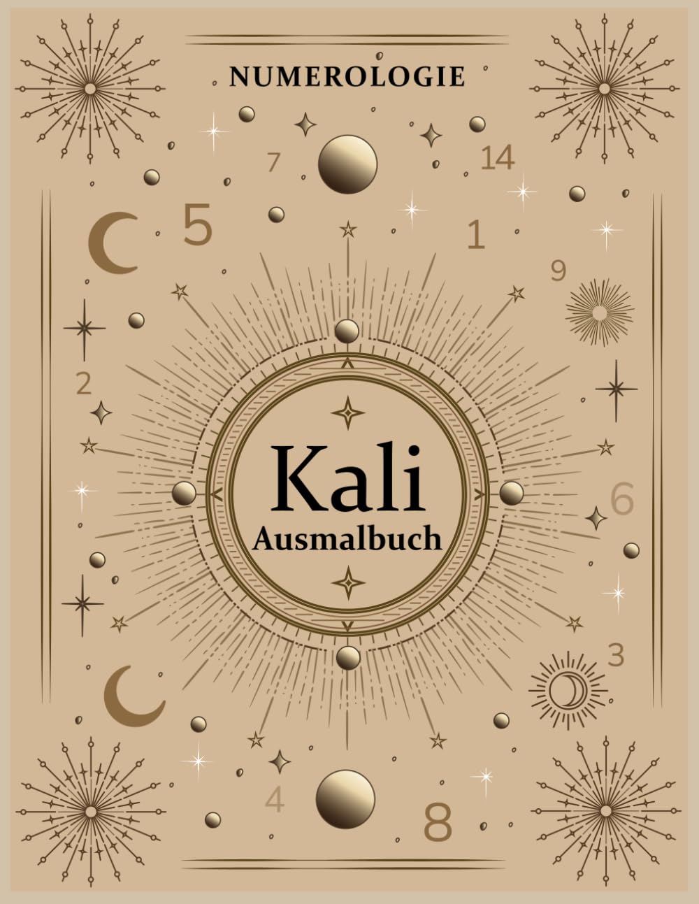 Ausmalbuch by Kali Numerology: Entdecke die Bedeutung deiner Zahlen und verstehe deine Lebensaufgabe durch kreatives Ausmalen