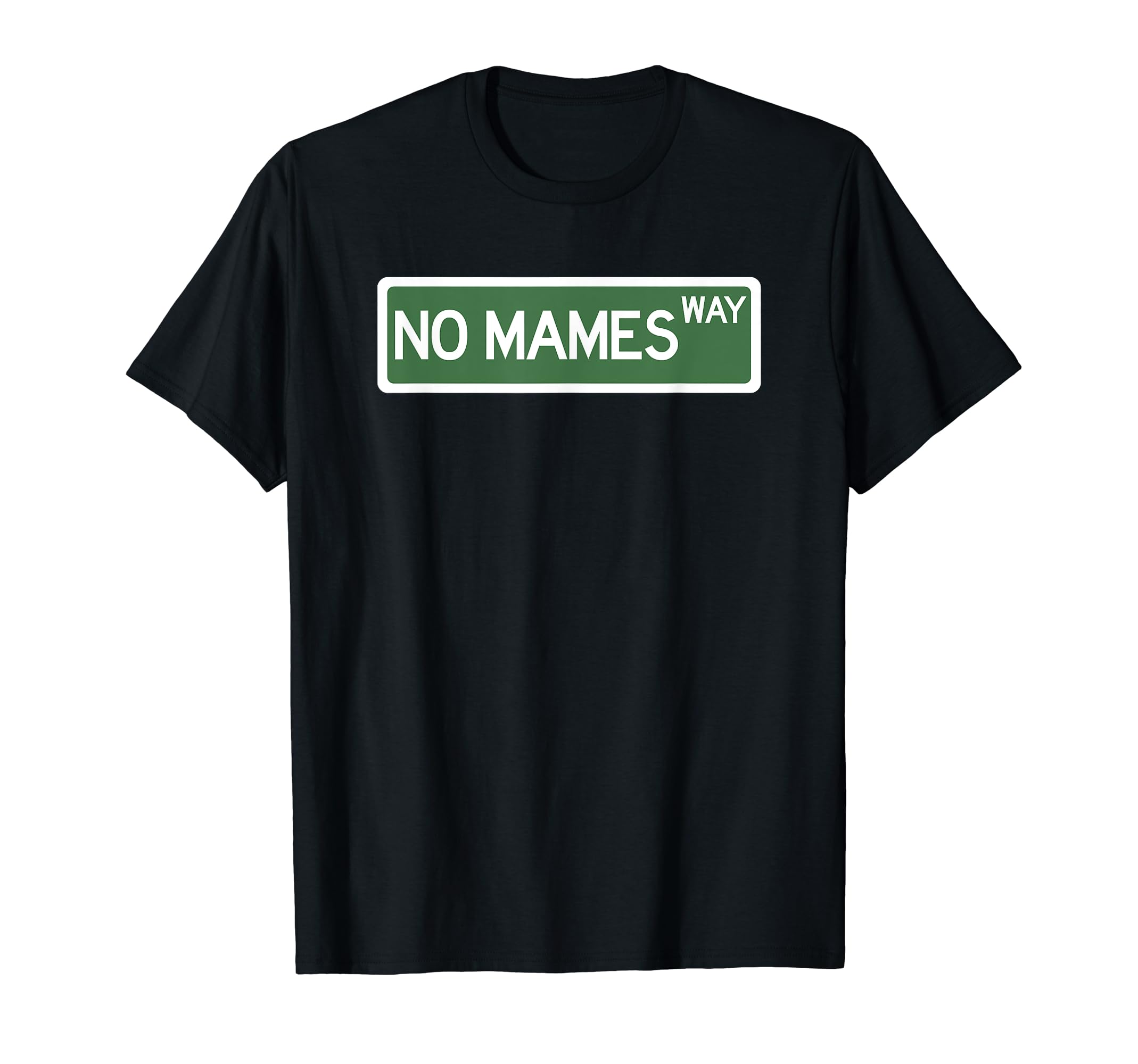 Funny No Mames Way Street Sign T-Shirt