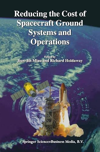 Reducing the Cost of Spacecraft Ground Systems and Operations (Space Technology Proceedings, 3)