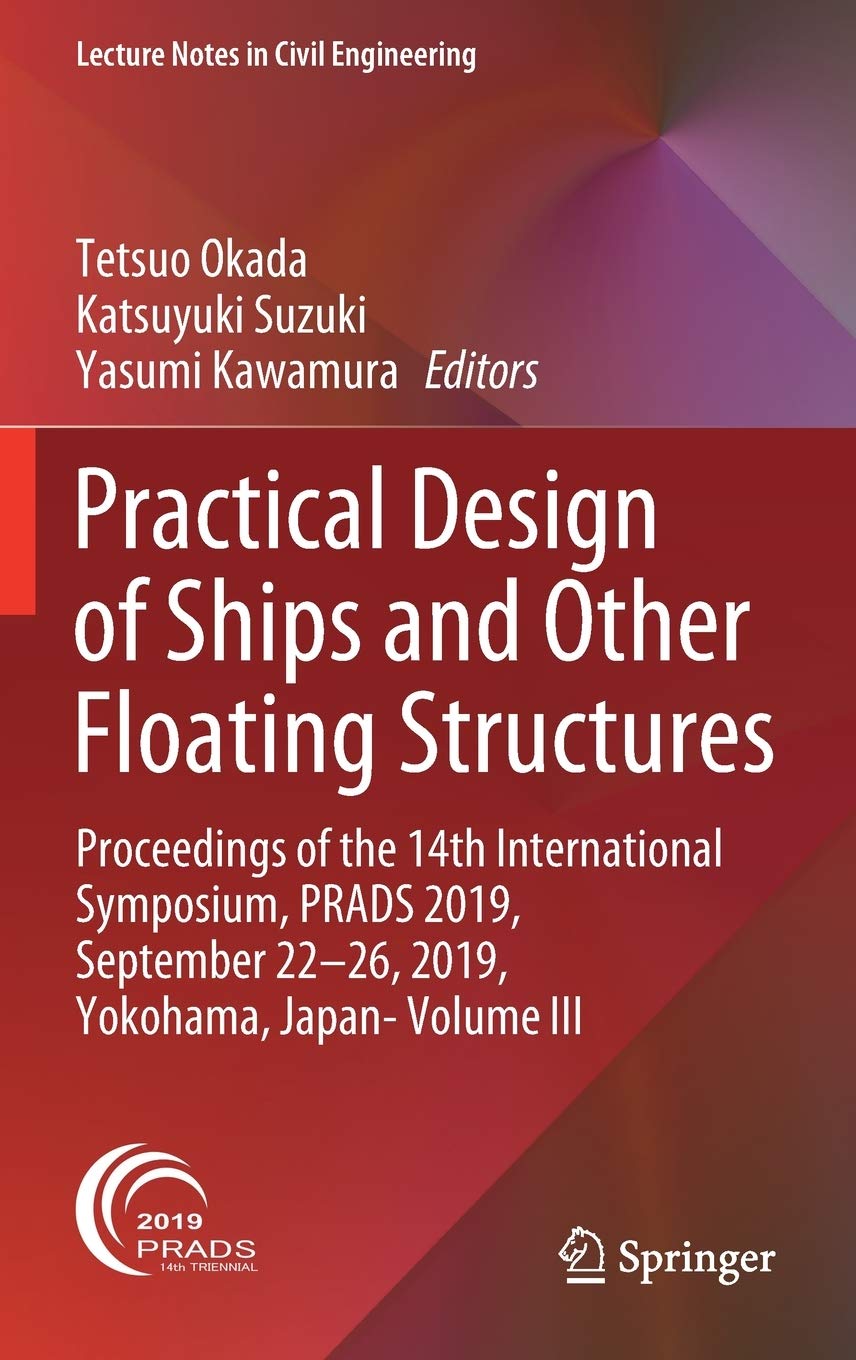 Practical Design of Ships and Other Floating Structures: Proceedings of the 14th International Symposium, PRADS 2019, September 22-26, 2019, Yokohama, Japan- Volume III