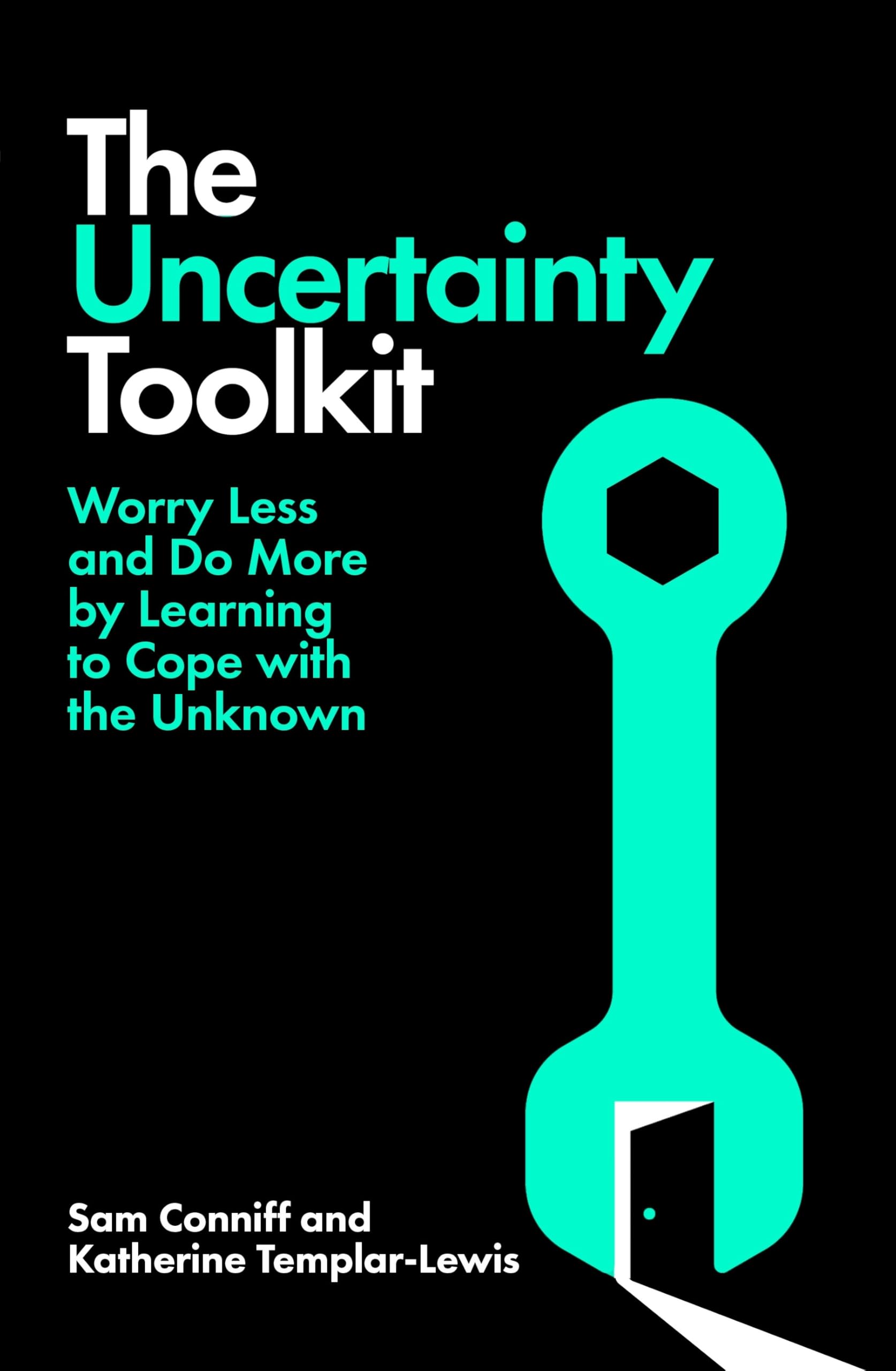 The Uncertainty Toolkit: Worry Less and Do More by Learning to Cope with the Unknown