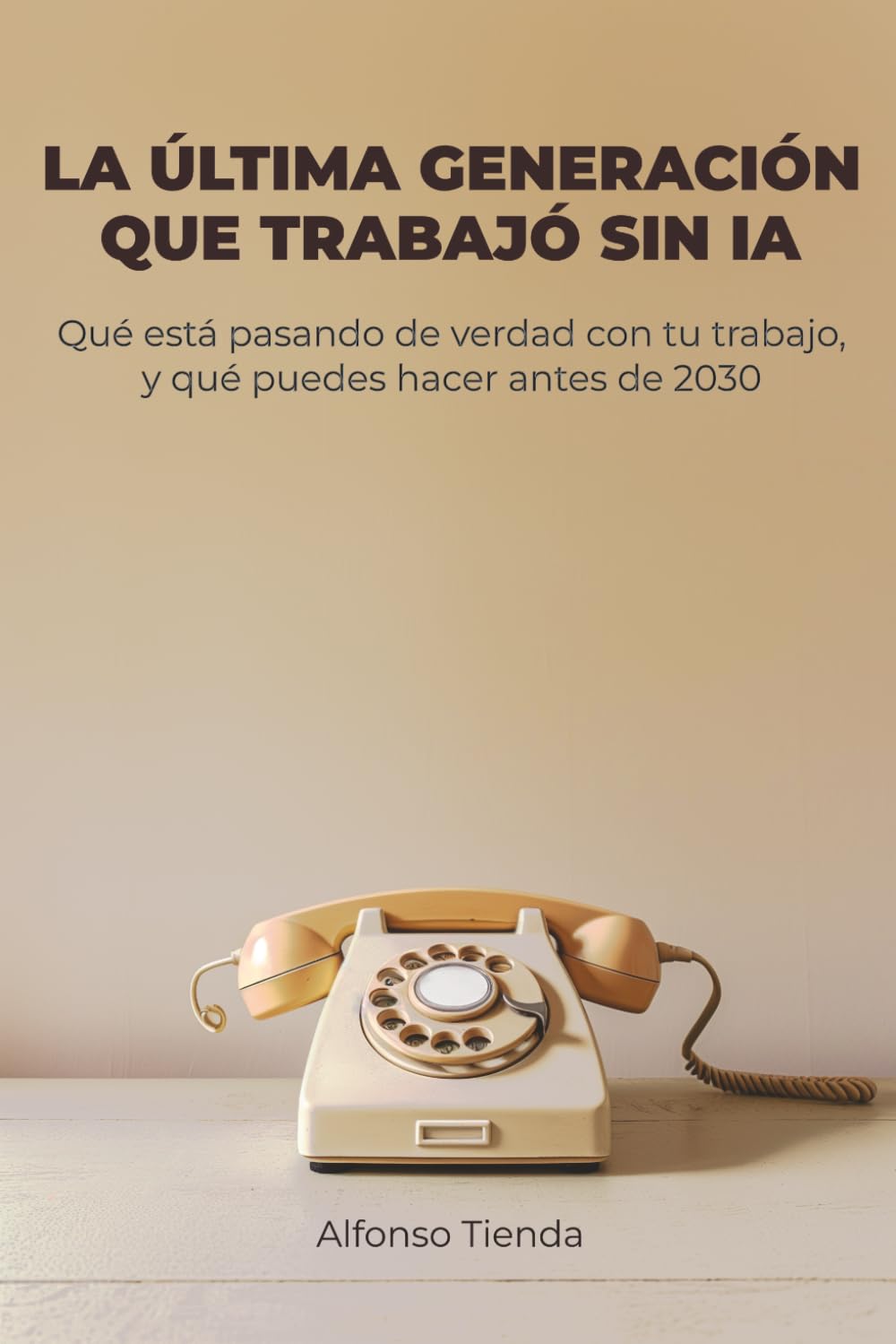 La última generación que trabajó sin IA: Qué está pasando de verdad con tu trabajo, y qué puedes hacer antes de 2030