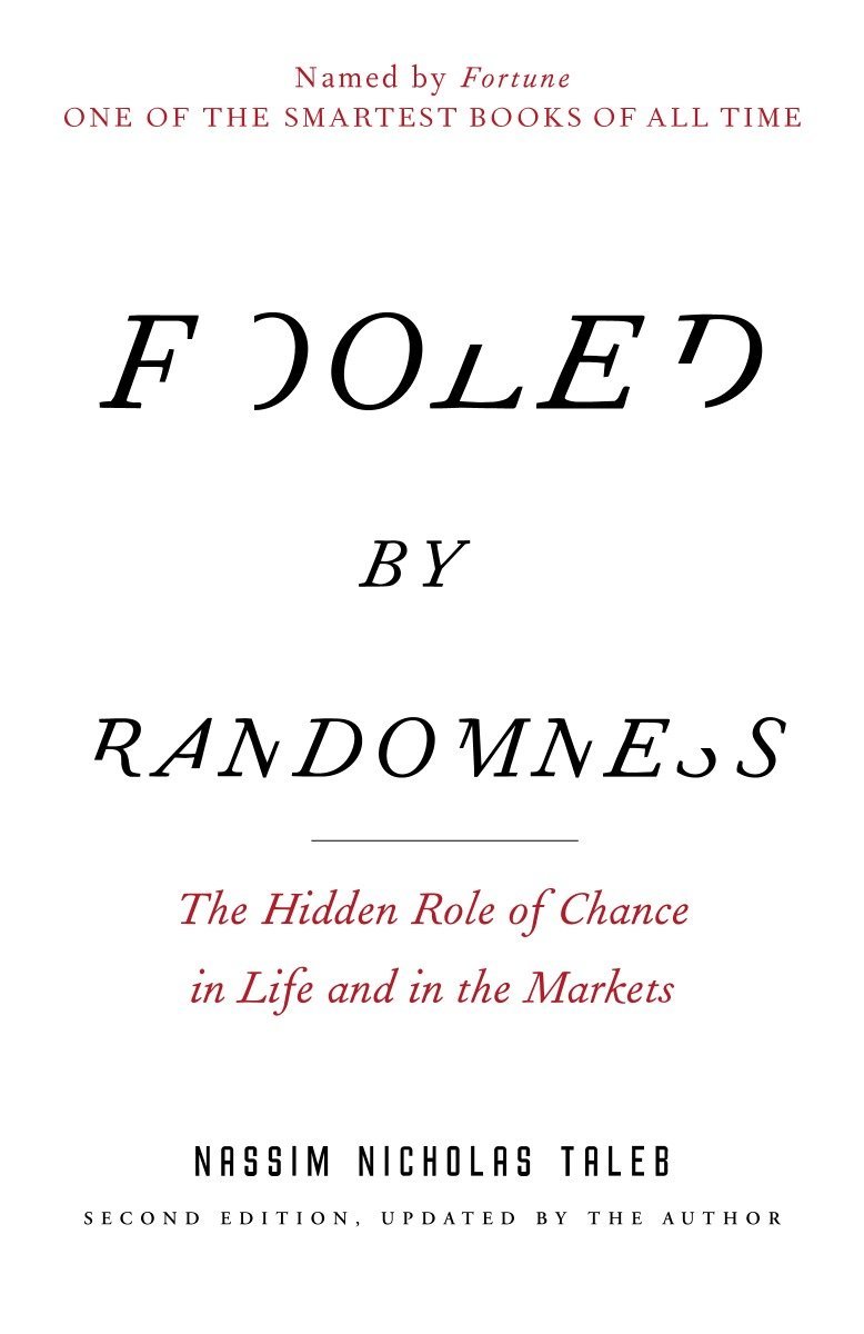 Random House Trade Fooled by Randomness: The Hidden Role of Chance in Life and in the Markets