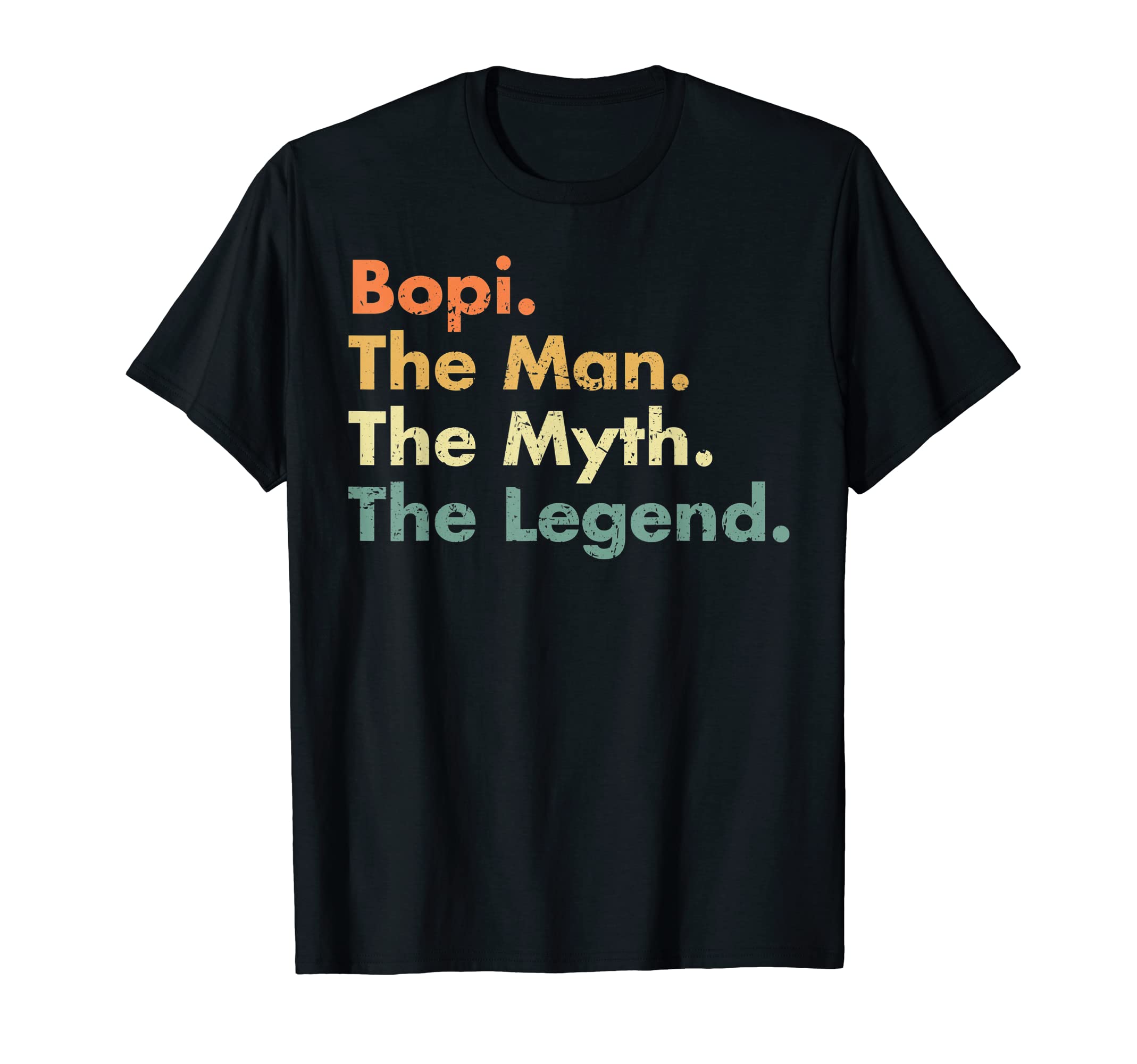 Bopi Man Myth Legend Father Dad TeesBopi The Man The Myth The Legend Father Dad Uncle Gift Idea T-Shirt