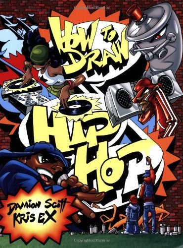 How to Draw Hip-hop (How to Draw (Watson Guptill)) by Damion Scott (1988-12-28)