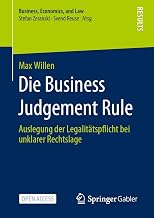 Die Business Judgement Rule: Auslegung der Legalitätspflicht bei unklarer Rechtslage (Business, Economics, and Law) (German Edition)