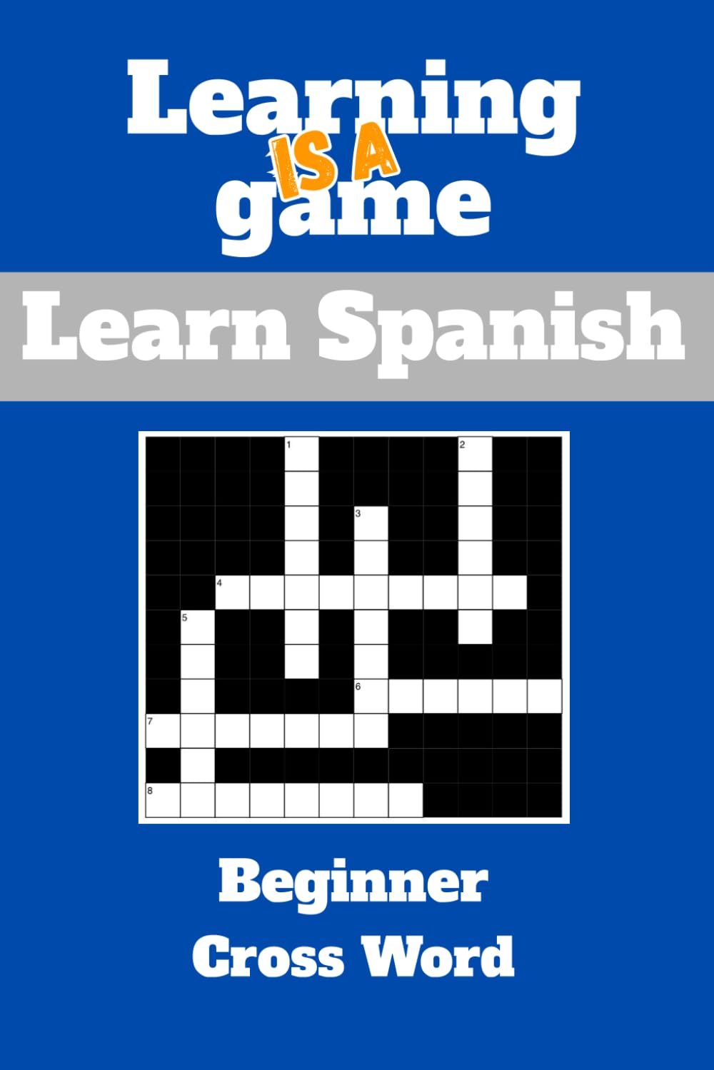 Learning Is A Game: Beginner Spanish: Cross Word: Learn Spanish