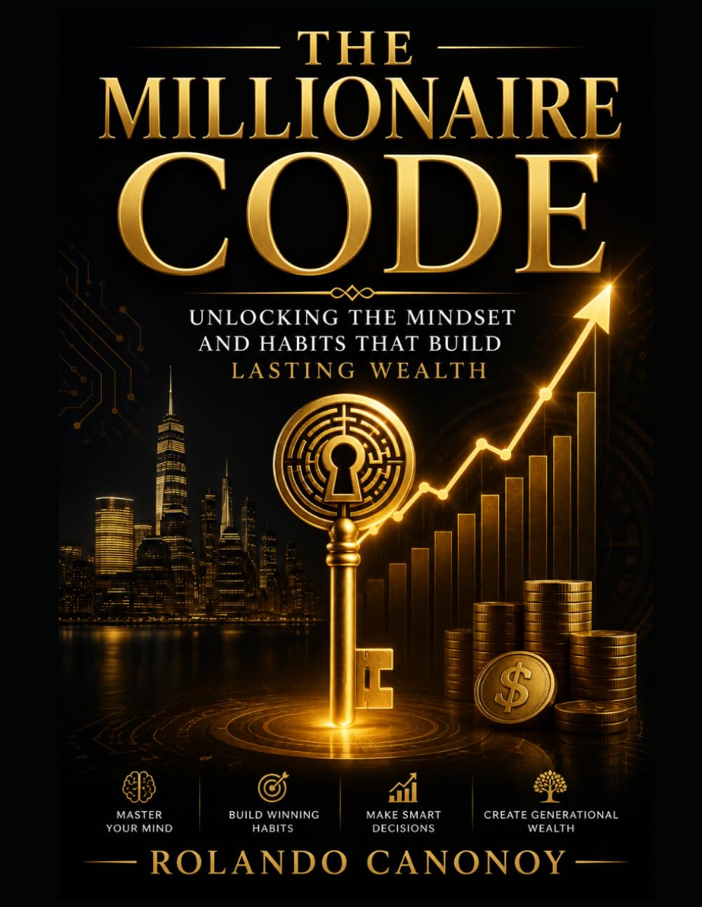 The Millionaire Code: Unlocking the Mindset and Habits That Build Lasting Wealth