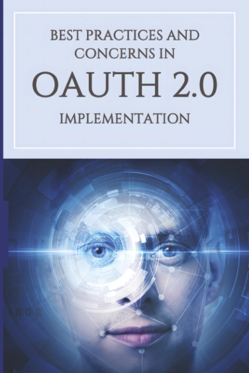 Best Practices and Concerns in Oauth 2.0 Implementation: Right The First Time
