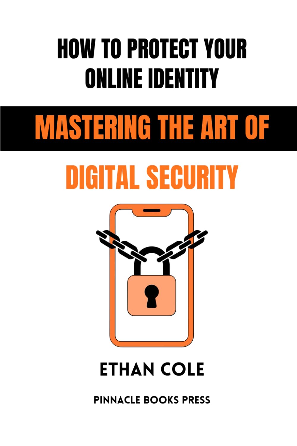How to Protect Your Online Identity: Mastering the Art of Digital Security