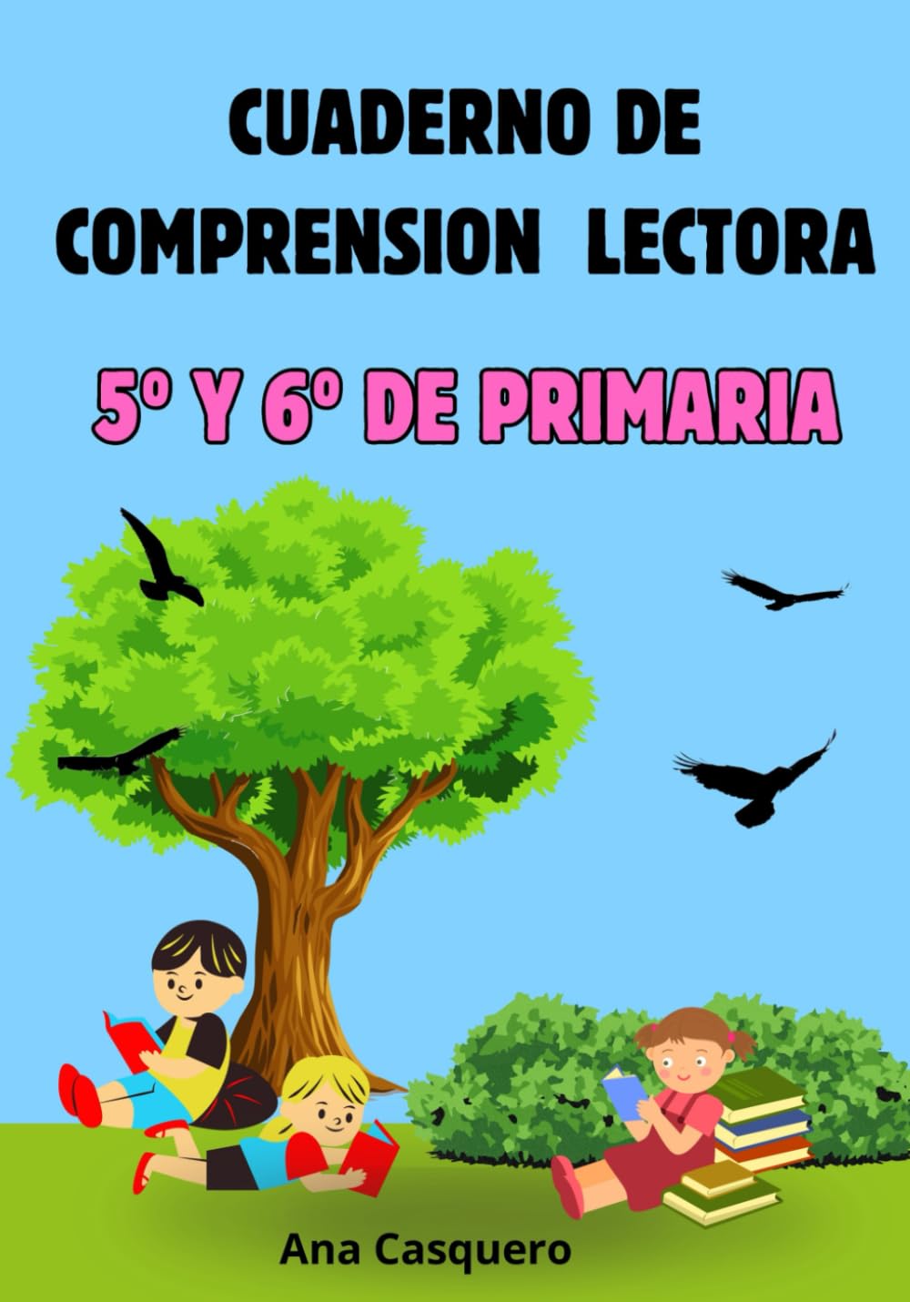 Cuaderno de Comprensión Lectora 5º y 6º de Primaria (LEO, ENTIENDO Y COMPRENDO)