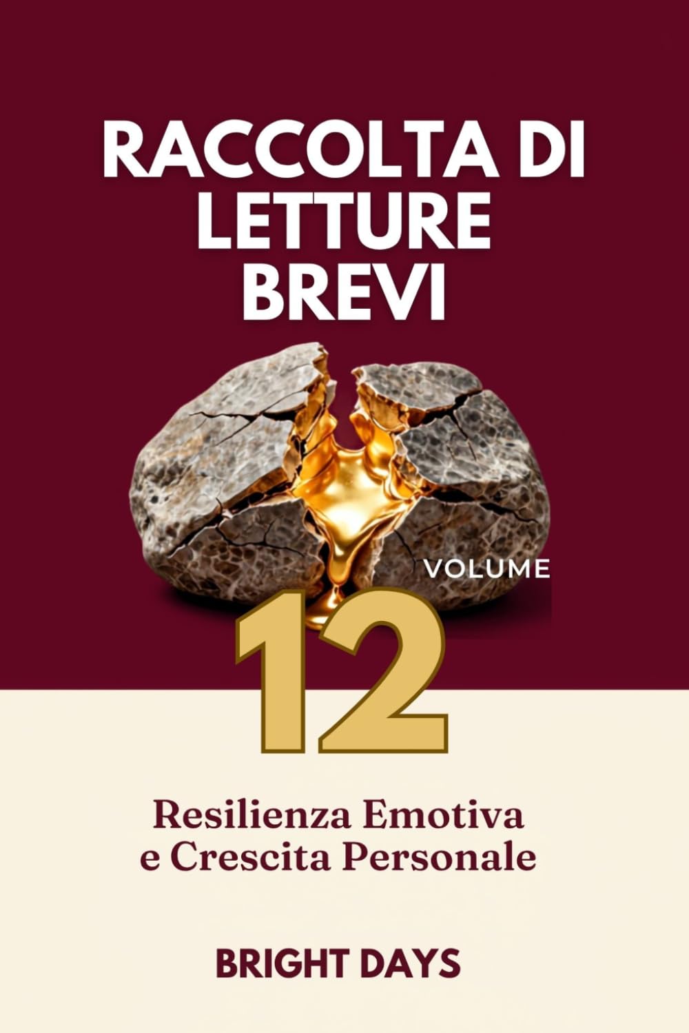 Raccolta di letture brevi – Volume 12: Resilienza Emotiva e Crescita Personale (Biblioteca della Crescita Interiore)